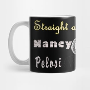 Straight ahead Nancy Pelosi Mug